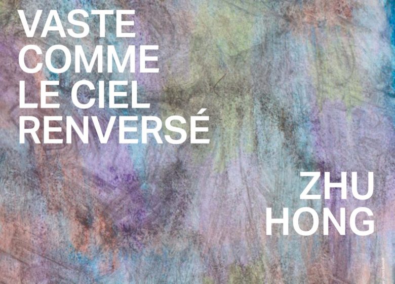 Exposition “En miroir de vaste comme le ciel renversé” de ZHU Hong à l’Abbaye de Saint-Florent-le-Vieil